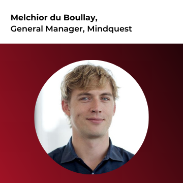 Mindquest Welcomes Melchior du Boullay as General Manager to Support its Hypergrowth Ambitions